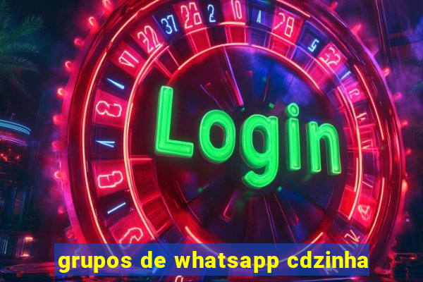 grupos de whatsapp cdzinha